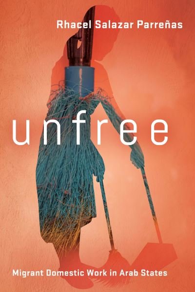 Cover for Rhacel Salazar Parrenas · Unfree: Migrant Domestic Work in Arab States (Paperback Book) (2021)