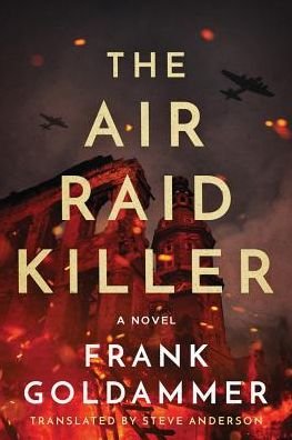 The Air Raid Killer - Max Heller, Dresden Detective - Frank Goldammer - Bøker - Amazon Publishing - 9781503900653 - 30. oktober 2018