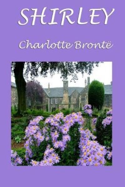Shirley - Charlotte Bronte - Books - Createspace Independent Publishing Platf - 9781507621653 - January 19, 2015