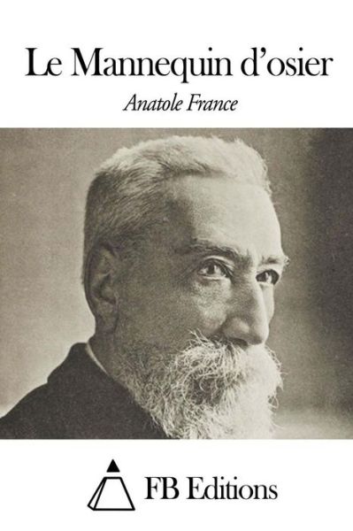 Le Mannequin D'osier - Anatole France - Books - Createspace - 9781508509653 - February 16, 2015