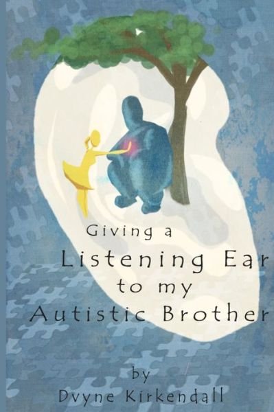Cover for Dvyne Kirkendall · Giving a Listening Ear to My Autistic Brother (Pocketbok) (2015)
