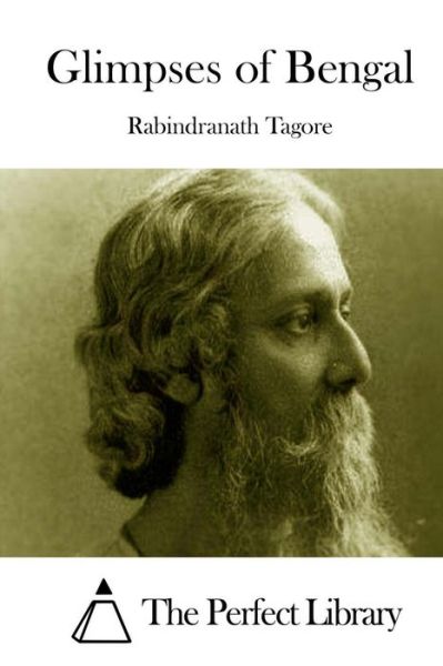 Glimpses of Bengal - Rabindranath Tagore - Livros - Createspace - 9781512076653 - 6 de maio de 2015