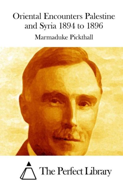 Cover for Marmaduke Pickthall · Oriental Encounters Palestine and Syria 1894 to 1896 (Paperback Book) (2015)