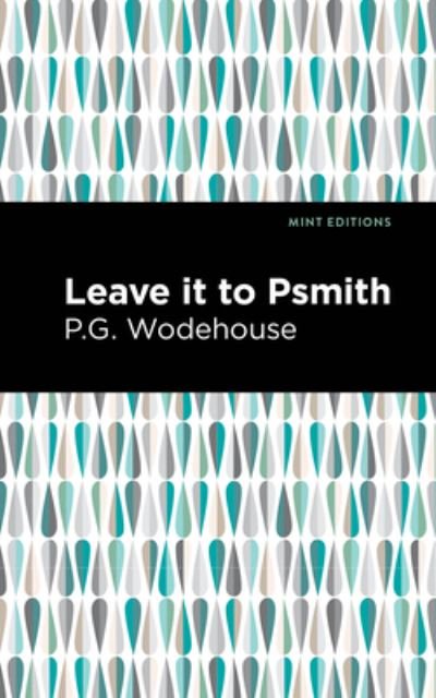 Leave it to Psmith - Mint Editions - P. G. Wodehouse - Libros - Graphic Arts Books - 9781513206653 - 9 de septiembre de 2021