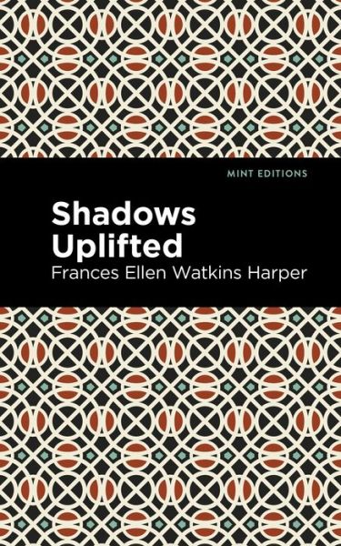 Cover for Frances Ellen Watkins Harper · Shadows Uplifted - Mint Editions (Hardcover Book) (2021)