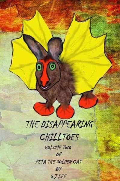 The Disappearing Chilltoes: the Second Volume of Peta the Golden Cat - G J Lee - Bøger - Createspace - 9781514861653 - 15. september 2015