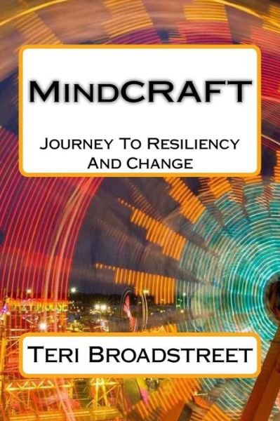 Cover for Teri Broadstreet · Mindcraft: the Power of Resiliency and Journey to Change (Paperback Bog) (2015)