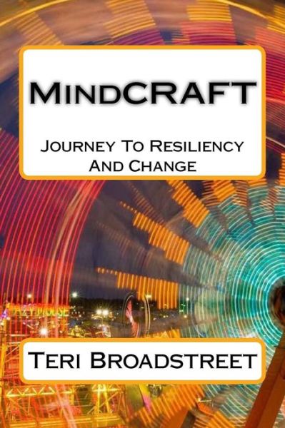 Cover for Teri Broadstreet · Mindcraft: the Power of Resiliency and Journey to Change (Paperback Bog) (2015)