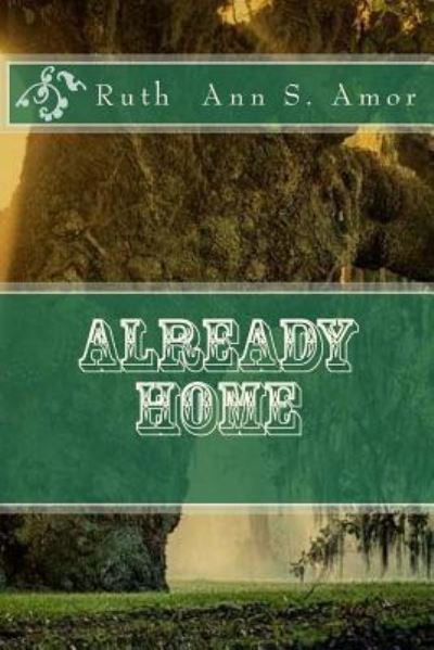 Ruth Ann Amor S · Already Home (Paperback Book) (2015)