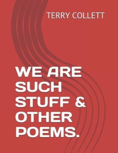 Cover for Terry Collett · We Are Such Stuff &amp; Other Poems. (Paperback Book) (2017)