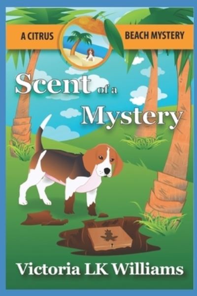 Cover for Victoria Lk Williams · Scent of a Mystery...a Citrus Beach Mystery (Paperback Book) (2017)