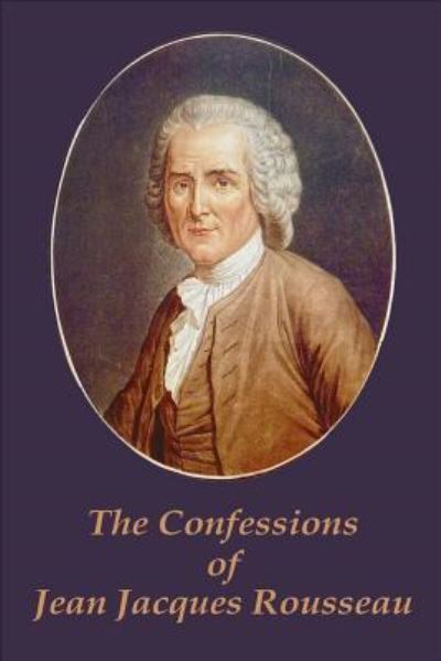 Cover for Jean Jacques Rousseau · The Confessions of Jean Jacques Rousseau (Paperback Book) (2015)