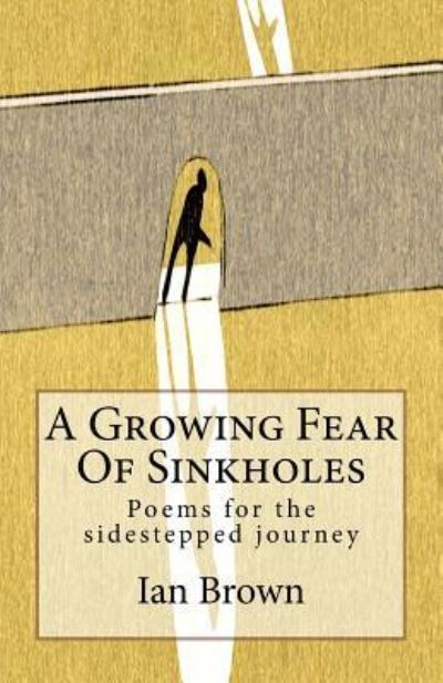 Cover for Ian Brown · A Growing Fear Of Sinkholes (Pocketbok) (2016)