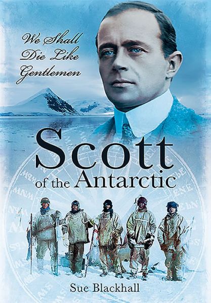 Cover for Sue Blackhall · Scott of the Antarctic: We Shall Die Like Gentlemen (Paperback Book) (2021)