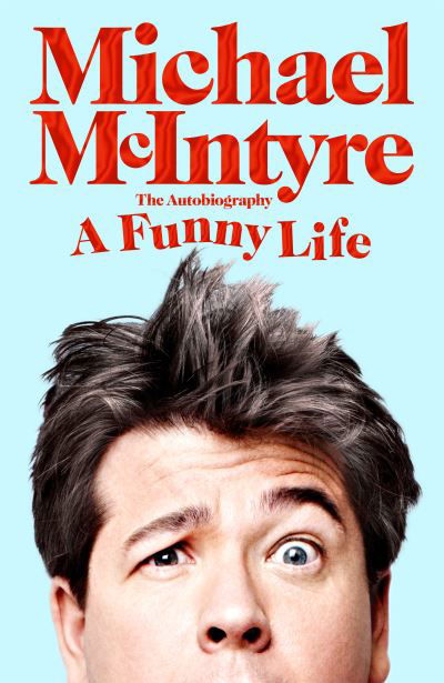 A Funny Life: The Sunday Times Bestseller - Michael McIntyre - Livros - Pan Macmillan - 9781529063653 - 14 de outubro de 2021