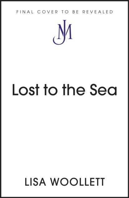 Cover for Lisa Woollett · Lost to the Sea: A Journey Round the Edges of Britain and Ireland (Hardcover Book) (2024)