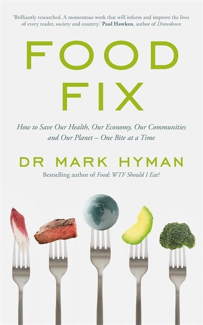 Food Fix: How to Save Our Health, Our Economy, Our Communities and Our Planet - One Bite at a Time - Mark Hyman - Książki - Hodder & Stoughton - 9781529386653 - 25 lutego 2020