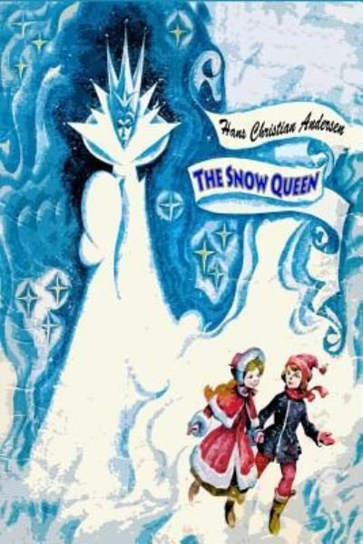 The Snow Queen - Hans Christian Andersen - Libros - Createspace Independent Publishing Platf - 9781530151653 - 20 de febrero de 2016