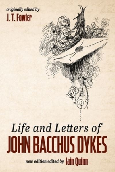 Cover for J. T. Fowler · Life and Letters of John Bacchus Dykes (Book) (2021)