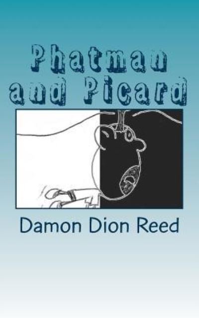 Cover for Damon Dion Reed · Phatman and Picard (Paperback Book) (2016)