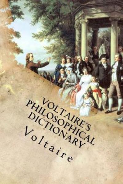 Voltaire's Philosophical Dictionary - Voltaire - Books - Createspace Independent Publishing Platf - 9781533118653 - May 5, 2016