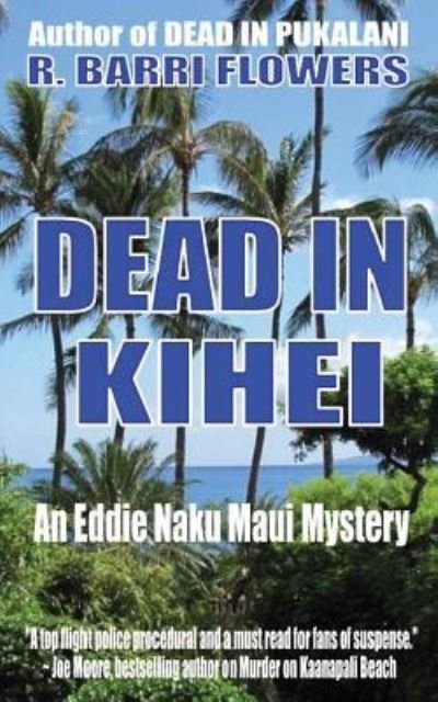 R Barri Flowers · Dead in Kihei (An Eddie Naku Maui Mystery) (Paperback Book) (2016)