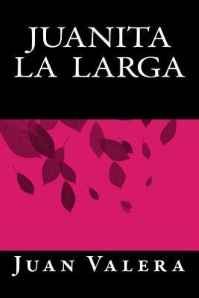 Cover for Juan Valera · Juanita La Larga (Paperback Book) (2016)