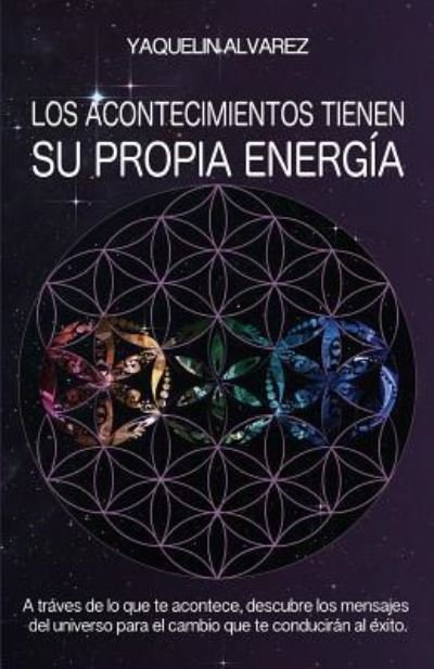 Cover for Yaquelin Alvarez · Los Acontecimientos Tienen Su Propia Energia (Taschenbuch) (2016)