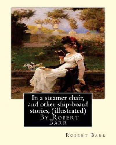 Cover for Robert Barr · In a steamer chair, and other ship-board stories, By Robert Barr (illustrated) (Paperback Book) (2016)