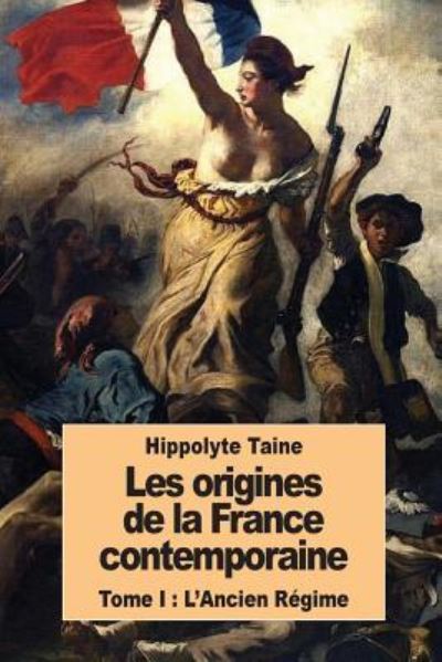 Cover for Hippolyte Taine · Les Origines de la France Contemporaine (Taschenbuch) (2016)