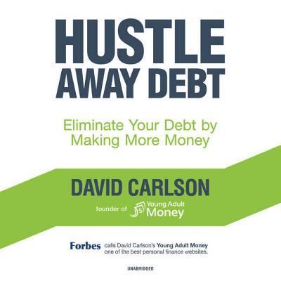 Hustle Away Debt Lib/E - David Carlson - Music - Blackstone Publishing - 9781538535653 - May 15, 2018