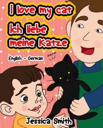 Cover for Jessica Smith · I Love My Cat - Ich Liebe Meine Katze (Paperback Book) (2016)