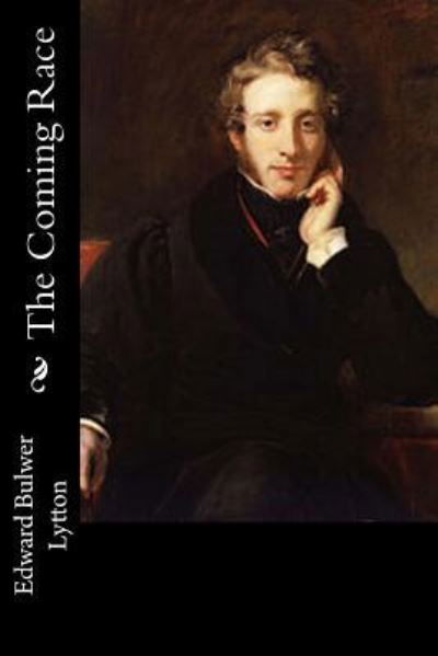 Cover for Edward Bulwer Lytton · The Coming Race (Paperback Book) (2016)