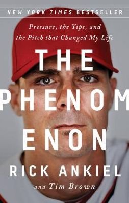 Cover for Rick Ankiel · The Phenomenon: Pressure, the Yips, and the Pitch that Changed My Life (Paperback Book) (2018)