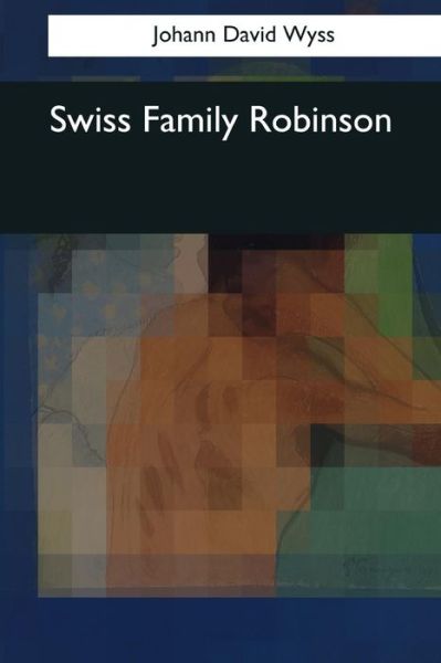 Cover for Johann David Wyss · Swiss Family Robinson (Taschenbuch) (2017)