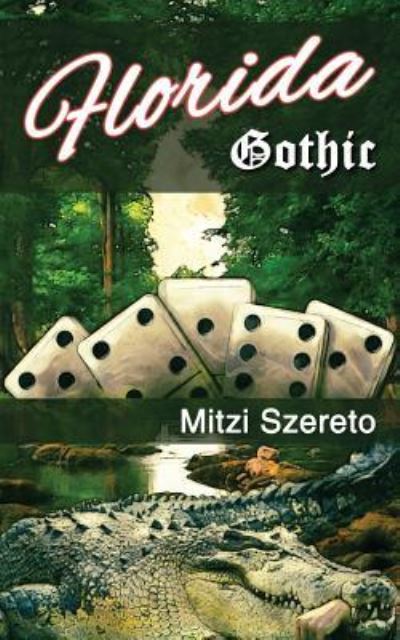 Florida Gothic - Mitzi Szereto - Kirjat - Createspace Independent Publishing Platf - 9781545241653 - torstai 6. heinäkuuta 2017