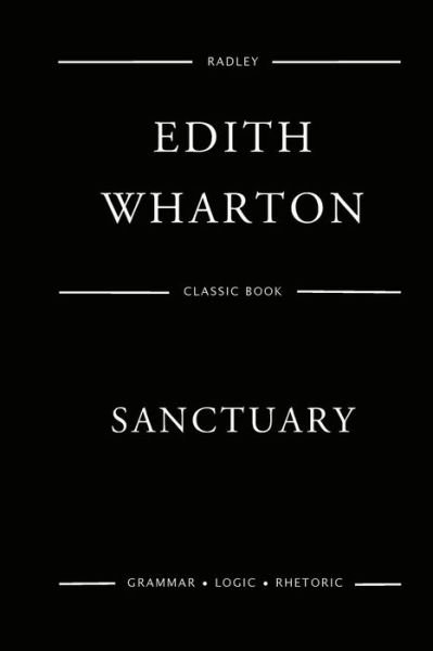 Sanctuary - Edith Wharton - Books - Createspace Independent Publishing Platf - 9781545577653 - April 25, 2017