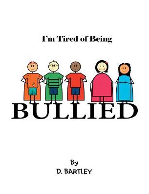 Cover for D Bartley · I'm Tired of Being Bullied (Paperback Book) (2018)