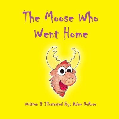 Cover for Adam DeRose · The Moose Who Went Home (Paperback Bog) (2017)