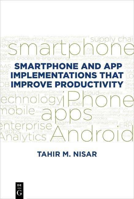 Smartphone and App Implementations that Improve Productivity - Tahir M. Nisar - Kirjat - De Gruyter - 9781547416653 - maanantai 20. toukokuuta 2019