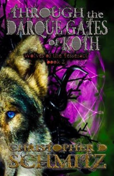 Cover for Christopher D Schmitz · Through the Darque Gates of Koth (Paperback Book) (2018)