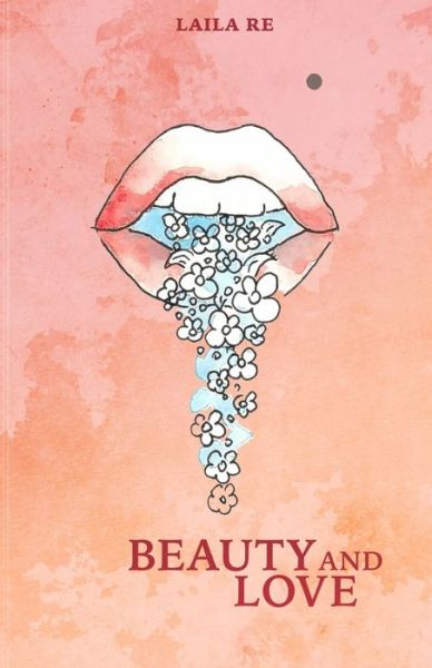 Cover for Laila Re · Beauty and Love (Paperback Book) (2018)