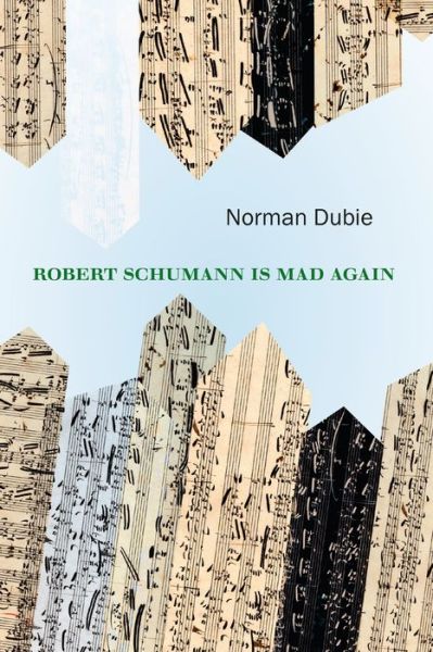 Cover for Norman Dubie · Robert Schumann Is Mad Again (Paperback Book) (2019)