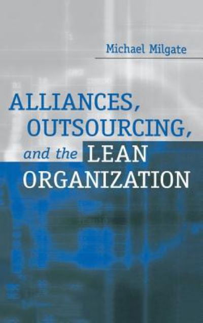 Alliances, Outsourcing, and the Lean Organization - Michael Milgate - Böcker - Bloomsbury Publishing Plc - 9781567203653 - 28 februari 2001