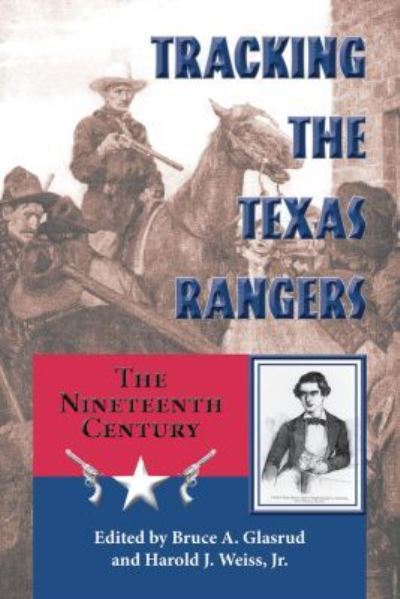 Cover for Bruce a Glasrud · Tracking the Texas Rangers: The Nineteenth Century (Hardcover Book) (2012)