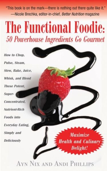 Cover for Ayn Nix · The Functional Foodie: 50 Powerhouse Ingredients Go Gourmet (Pocketbok) (2010)