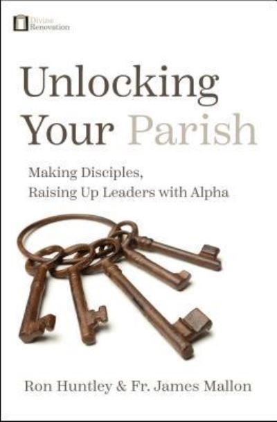 Unlocking Your Parish - Ron Huntley - Books - Word Among Us Press - 9781593253653 - 2019