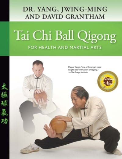Cover for Dr. Jwing-Ming Yang · Tai Chi Ball Qigong: For Health and Martial Arts (Hardcover Book) (2022)