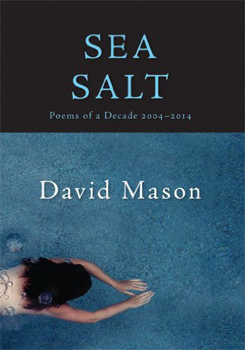 Cover for David Mason · Sea Salt: Poems of a Decade, 2004-2014 (Paperback Book) (2014)