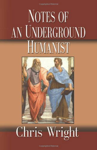 Cover for Chris Wright · Notes of an Underground Humanist (Paperback Book) (2009)